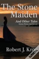 The Stone Maiden And Other Tales