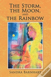 The Storm, The Moon, And The Rainbow