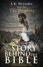 The Story Behind The Bible - Book Two - The Prophets: An Intermediate Scriptural Study - Preview