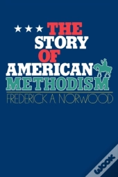 The Story Of American Methodism