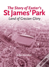 The Story Of Exeter'S St James' Park