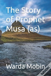 The Story Of Prophet Musa (As)