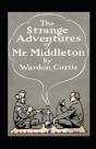 The Strange Adventures Of Mr. Middleton Annotated - Preview