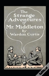 The Strange Adventures Of Mr. Middleton Annotated