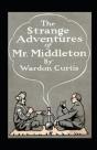 The Strange Adventures Of Mr. Middleton Annotated - Preview