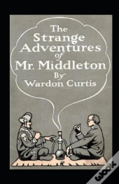 The Strange Adventures Of Mr. Middleton Annotated