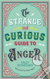 The Strange And Curious Guide To Anger