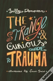 The Strange And Curious Guide To Trauma