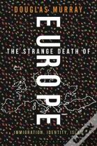 The Strange Death Of Europe