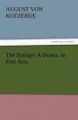 The Stranger A Drama, In Five Acts - Preview