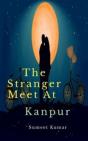 The Stranger Meet At Kanpur - Preview