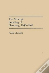 The Strategic Bombing Of Germany, 1940-45