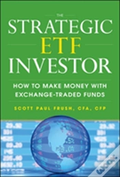 Capa do artigo The Strategic Etf Investor: How To Make Money With Exchange Traded Funds