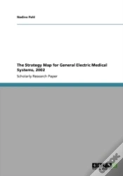 Capa do artigo The Strategy Map For General Electric Medical Systems, 2002