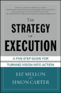 The Strategy Of Execution: A Five Step Guide For Turning Vision Into Action - Preview