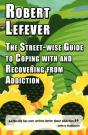The Street-Wise Guide To Coping With & Recovering From Addiction - Preview