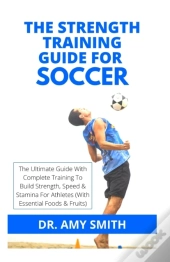 The Strength Training Guide For Soccer