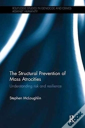 The Structural Prevention Of Mass Atrocities