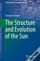 The Structure And Evolution Of The Sun