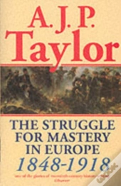 The Struggle For Mastery In Europe, 1848-1918