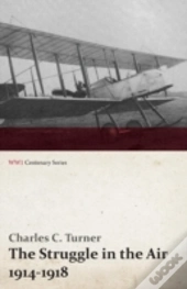 The Struggle In The Air 1914-1918  Wwi C