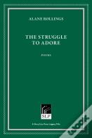 The Struggle To Adore