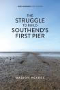 The Struggle To Build Southend'S First Pier - Preview