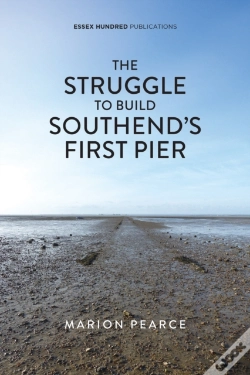 Capa do artigo The Struggle To Build Southend'S First Pier