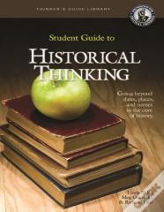 The Student Guide To Historical Thinking