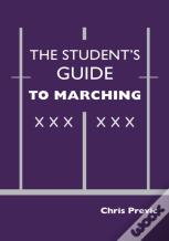 The Student'S Guide To Marching