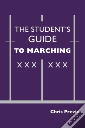 The Student'S Guide To Marching