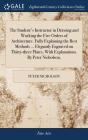 The Student'S Instructor In Drawing And Working The Five Orders Of Architecture. Fully Explaining The Best Methods ... Elegantly Engraved On Thirty-Three Plates, With Explanations. By Peter Nicholson, - Preview