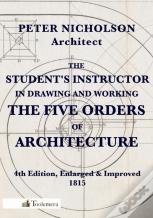 The Student'S Instructor In Drawing And Working The Five Orders Of Architecture