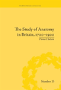The Study Of Anatomy In Britain, 1700â€“1900 - Preview