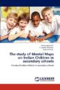 The Study Of Mental Maps On Indian Children In Secondary Schools - Preview
