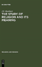 The Study Of Religion And Its Meaning - Preview