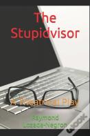 "The Stupidvisor"