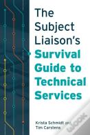 The Subject Liaison'S Survival Guide To Technical Services