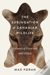The Subjugation Of Canadian Wildlife
