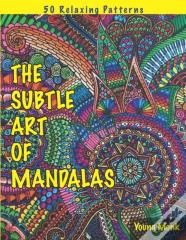 The Subtle Art Of Mandalas