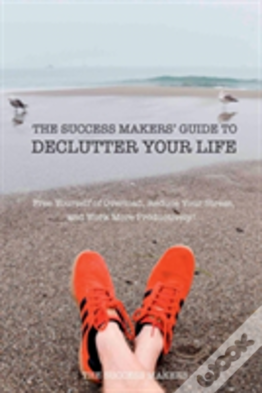 The Success Makers' Guide To Declutter Your Life