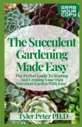 The Succulent Gardening Made Easy