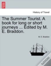 Capa do artigo The Summer Tourist. A Book For Long Or Short Journeys ... Edited By M. E. Braddon.
