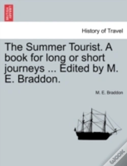 Capa do artigo The Summer Tourist. A Book For Long Or Short Journeys ... Edited By M. E. Braddon.