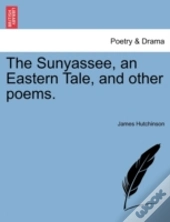 The Sunyassee, An Eastern Tale, And Othe