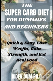 Capa do artigo The Super Carb Diet For Dummies And Beginners