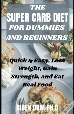 Capa do artigo The Super Carb Diet For Dummies And Beginners