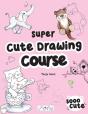 The Super Cute Drawing Course - Preview