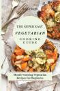 The Super Easy Vegetarian Cooking Guide - Preview