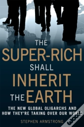 The Super-Rich Shall Inherit The Earth
